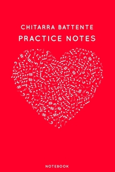 Chitarra battente Practice Notes: Red Heart Shaped Musical Notes Dancing Notebook for Serious Dance Lovers - 6"x9" 100 Pages Journal (Instrument Book Series)