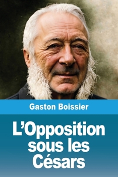 L'Opposition sous les césars (French Edition)
