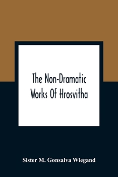 Paperback The Non-Dramatic Works Of Hrosvitha: Text, Translation, And Commentary Book