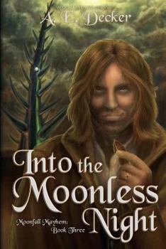 Into the Moonless Night - Book #3 of the Moonfall Mayhem