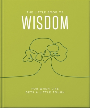 Hardcover The Little Book of Wisdom: For When Life Gets a Little Tough Book
