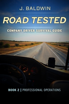 Paperback Road Tested - Company Driver Survival Guide: Book 2 Professional Operations Book