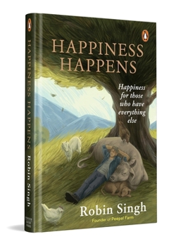 Hardcover Happiness Happens: Happiness for Those Who Have Everything Else Book