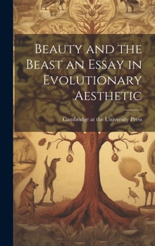 Hardcover Beauty and the Beast an Essay in Evolutionary Aesthetic Book