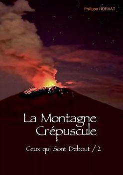 Paperback La Montagne Crépuscule: Ceux-qui-sont debout / 2 [French] Book