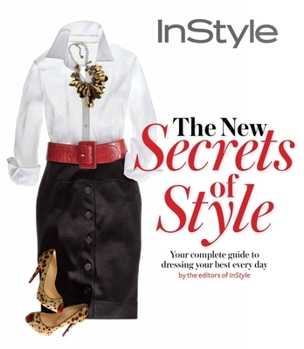 Hardcover Instyle the New Secrets of Style: Your Complete Guide to Dressing Your Best Every Day Book