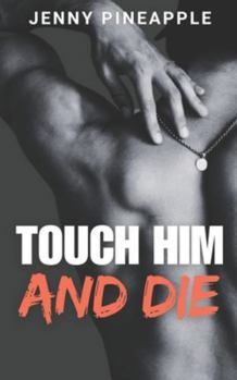 Paperback Touch Him and Die: MM Spicy Romance Novella Book