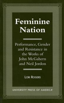 Paperback Feminine Nation: Performance, Gender and Resistance in the Works of John McGahern and Neil Jordan Book