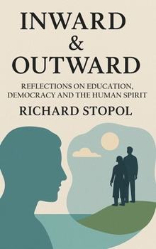 Hardcover Inward & Outward: Reflections on Education, Democracy and the Human Spirit Book