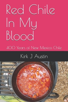Red Chile In My Blood: 400 Years of New Mexico Chile