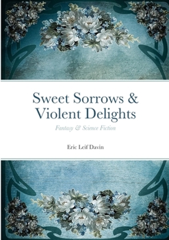 Paperback Sweet Sorrows & Violent Delights: Fantasy & Science Fiction Book