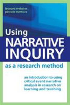 Paperback Using Narrative Inquiry as a Research Method: An Introduction to Using Critical Event Narrative Analysis in Research on Learning and Teaching Book