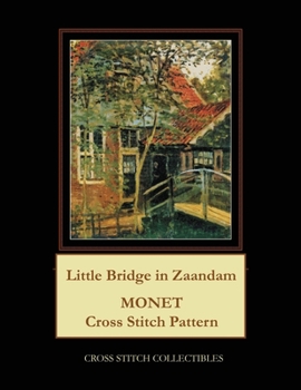 Paperback Little Bridge in Zaandam: Monet Cross Stitch Pattern [Large Print] Book