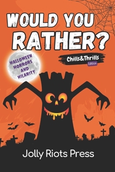 Paperback Would You Rather? Chills & Thrills Edition: Halloween Horrors and Hilarity Book