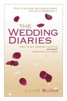Paperback The Wedding Diaries : How to Get Married in Style Without Breaking the Bank Book
