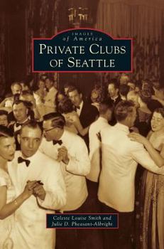 Private Clubs of Seattle - Book  of the Images of America: Washington