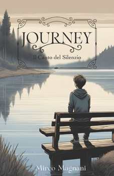 Journey: Il Canto del Silenzio (Italian Edition)