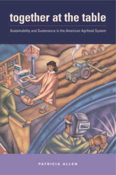 Together at the Table: Sustainability And Sustenance in the American Agrifood System (Rural Studies) - Book  of the Rural Studies