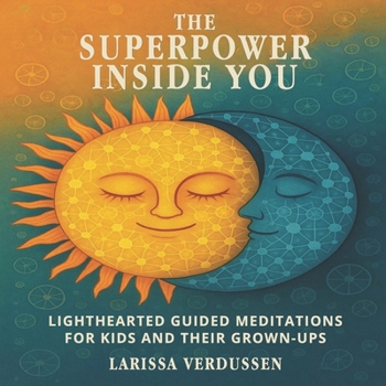 Paperback The Superpower Inside You: Lighthearted Guided Meditations for Kids and Their Grown-Ups Book