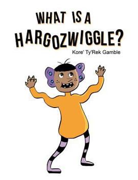 Paperback What Is a Hargozwiggle? Book