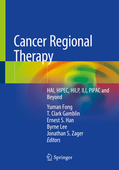 Paperback Cancer Regional Therapy: Hai, Hipec, Hilp, Ili, Pipac and Beyond Book