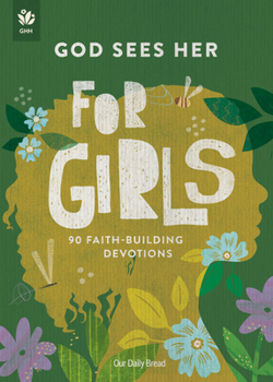 Paperback God Sees Her for Girls: 90 Faith-Building Devotions Book