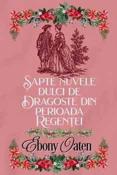 Paperback Șapte nuvele dulci de dragoste din perioada Regenței [Romanian] Book