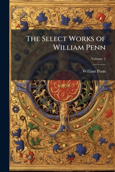 Paperback The Select Works of William Penn; Volume 2 Book