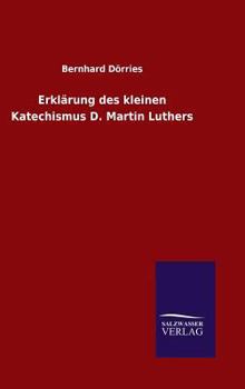 Hardcover Erklärung des kleinen Katechismus D. Martin Luthers [German] Book