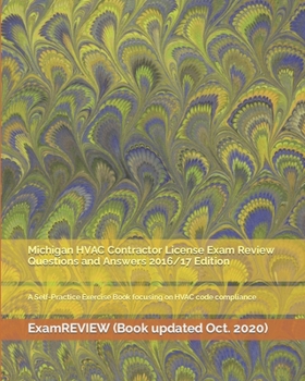 Paperback Michigan HVAC Contractor License Exam Review Questions and Answers 2016/17 Edition: A Self-Practice Exercise Book focusing on HVAC code compliance Book