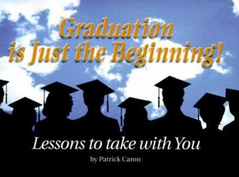 Paperback Graduation is Just the Beginning: Lessons to Take with You Book