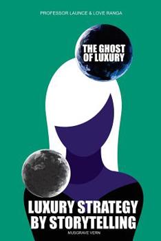 Paperback The Ghost of Luxury: Luxury Strategy by Storytelling Book
