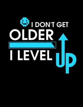 Paperback I Don't Get Older I Level Up: Funny Gaming I Don't Get Older, I Level Up Gamer Birthday Blank Anime Manga Comic Book Notebook (130 Comic Template Pa Book