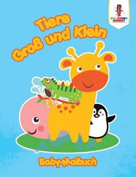 Paperback Tiere groß und Klein: Baby-Malbuch [German] Book