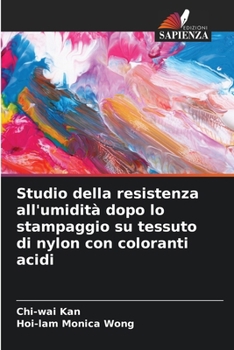 Paperback Studio della resistenza all'umidità dopo lo stampaggio su tessuto di nylon con coloranti acidi [Italian] Book