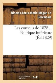 Paperback Les Conseils de 1828.... Politique Intérieure [French] Book