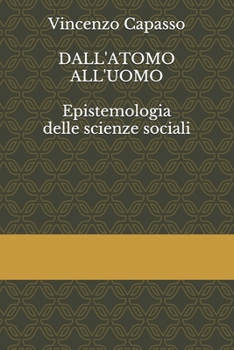 Paperback Dall'atomo All'uomo: Epistemologia delle scienze sociali [Italian] Book