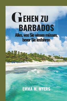 Gehen Zu Barbados: Alles, was Sie wissen müssen, bevor Sie losfahren