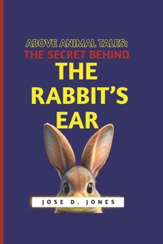 Paperback Above Animal Tales: The Secret Behind the Rabbit's Ear Book