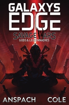 Gods & Legionnaires - Book #2 of the Galaxy's Edge: Savage Wars