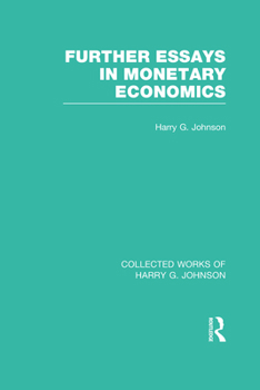 Hardcover Further Essays in Monetary Economics (Collected Works of Harry Johnson) Book
