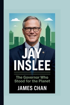 Paperback Jay Inslee: The Governor Who Stood for the Planet Book
