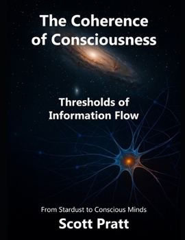 Paperback The Coherence of Consciousness: Thresholds of Information Flow Book