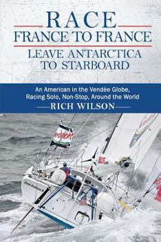 Paperback Race France to France: Leave Antarctica to Starboard: An American in the Vendée Globe, Racing Solo, Non-Stop, Around the World Book