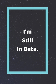 I'm Still In Beta: Funny White Elephant Gag Gifts For Coworkers Going Away, Birthday, Retirees, Friends & Family | Secret Santa Gift Ideas For Coworkers | Really Funny Jokes For Adults