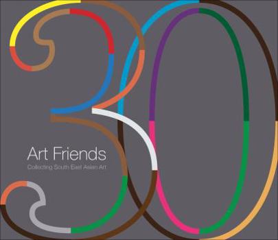 30 Art Friends: Collecting Southeast Asian Art