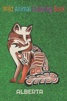 Wild Animal Coloring Book: Alberta Canada Tribal Fox Native Haida Style Wild Animals An Coloring Book Featuring Beautiful Forest Animals, Birds,