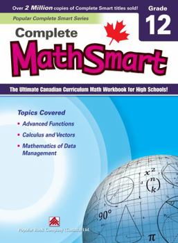 Paperback Complete Mathsmart 12: The Ultimate Canadian Curriculum Math Workbook for High Schools! Book