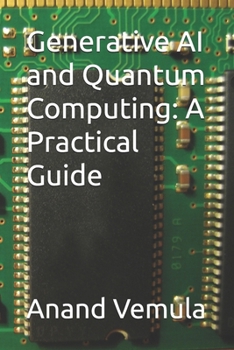 Paperback Generative AI and Quantum Computing: A Practical Guide Book