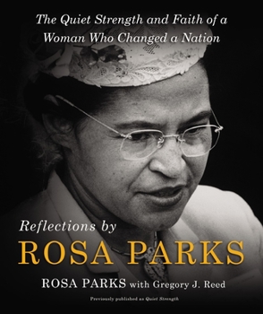 Hardcover Reflections by Rosa Parks: The Quiet Strength and Faith of a Woman Who Changed a Nation Book